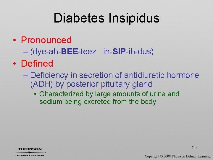 Diabetes Insipidus • Pronounced – (dye-ah-BEE-teez in-SIP-ih-dus) • Defined – Deficiency in secretion of