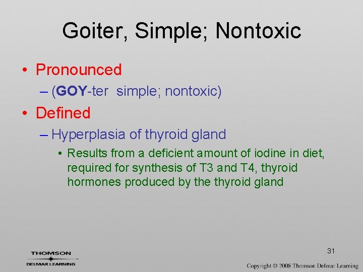 Goiter, Simple; Nontoxic • Pronounced – (GOY-ter simple; nontoxic) • Defined – Hyperplasia of