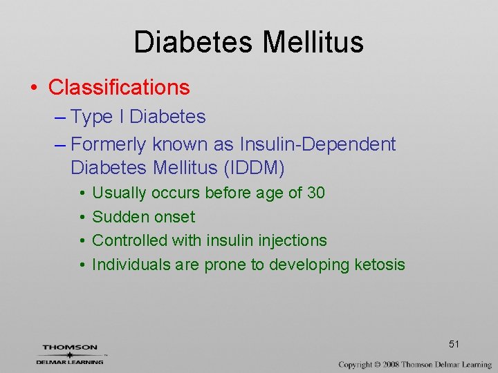 Diabetes Mellitus • Classifications – Type I Diabetes – Formerly known as Insulin-Dependent Diabetes