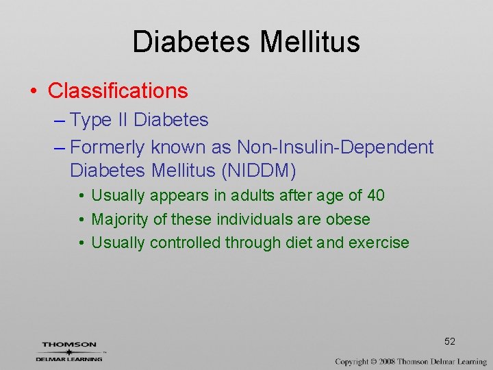 Diabetes Mellitus • Classifications – Type II Diabetes – Formerly known as Non-Insulin-Dependent Diabetes