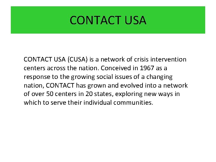 CONTACT USA (CUSA) is a network of crisis intervention centers across the nation. Conceived