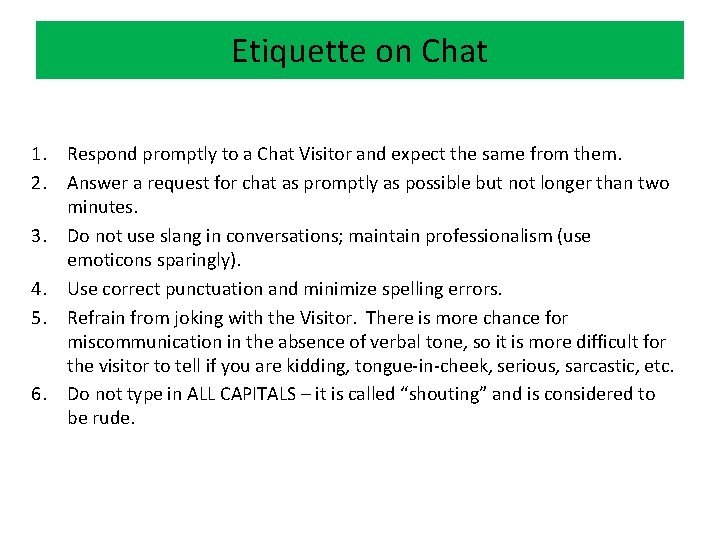 Etiquette on Chat 1. Respond promptly to a Chat Visitor and expect the same