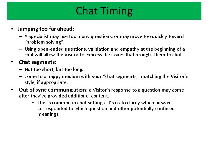 Chat Timing § Jumping too far ahead: – A Specialist may use too many