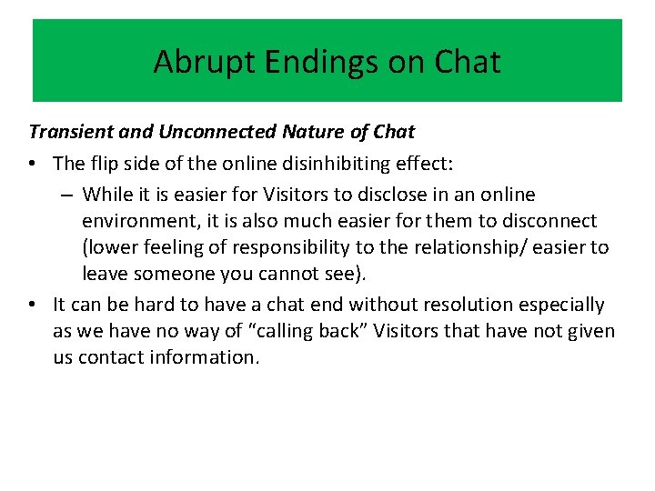 Abrupt Endings on Chat Transient and Unconnected Nature of Chat • The flip side