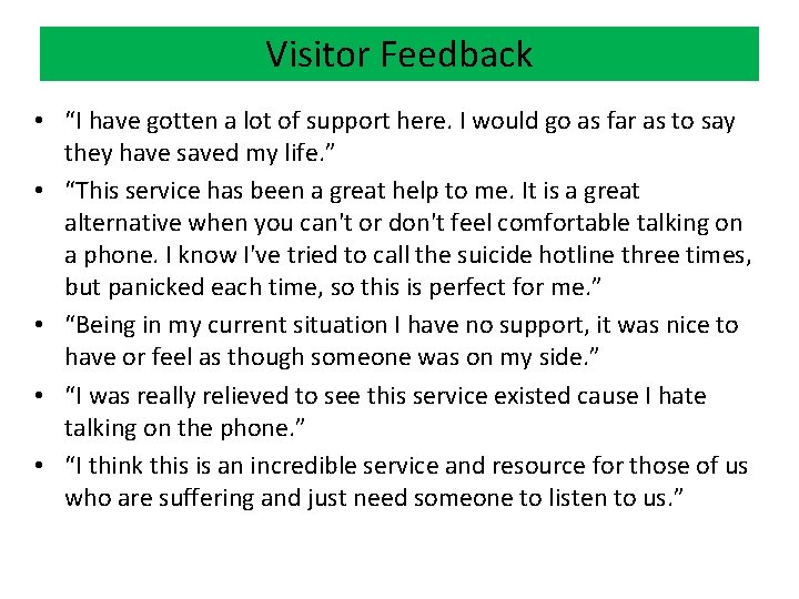 Visitor Feedback • “I have gotten a lot of support here. I would go