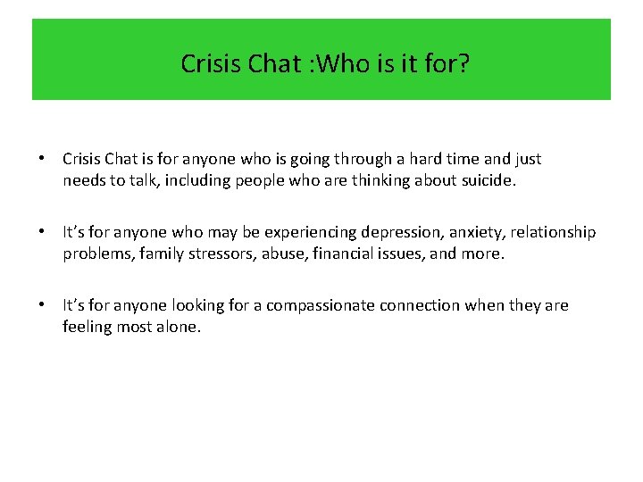  Crisis Chat : Who is it for? • Crisis Chat is for anyone