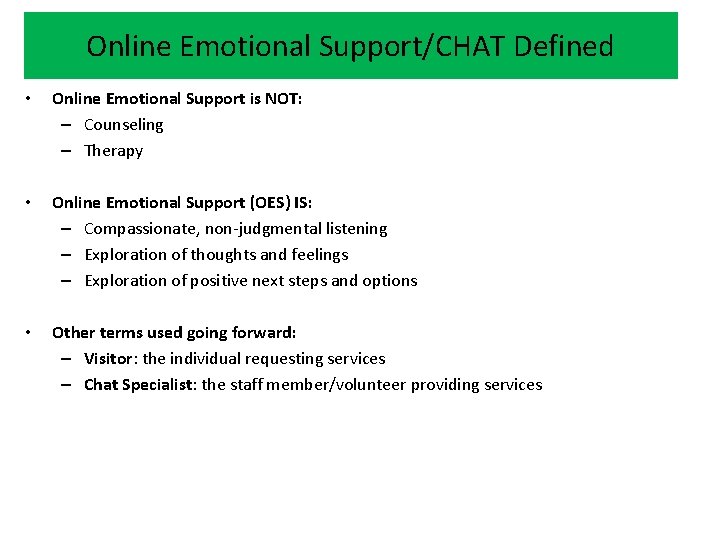 Online Emotional Support/CHAT Defined • Online Emotional Support is NOT: – Counseling – Therapy