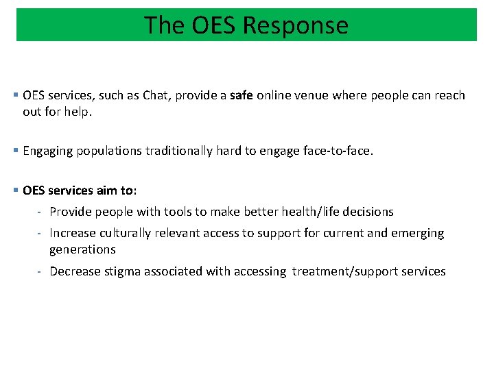 The OES Response § OES services, such as Chat, provide a safe online venue