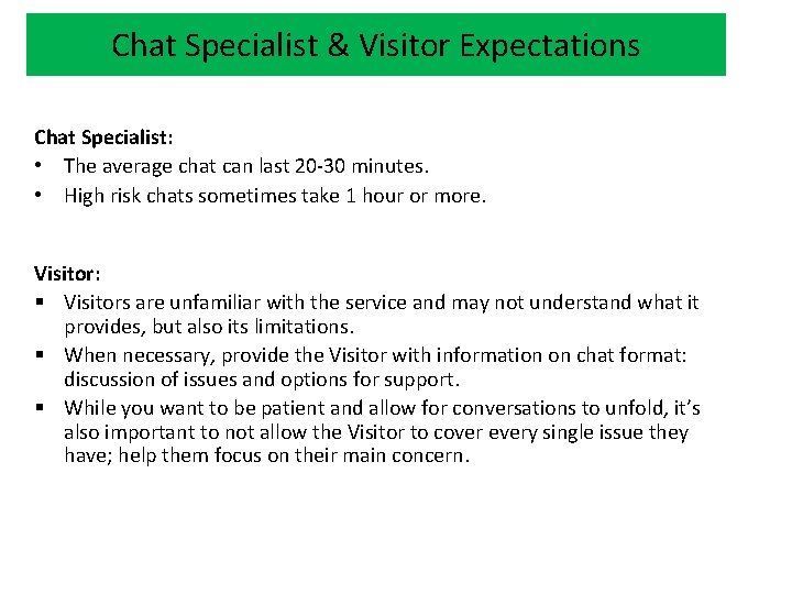 Chat Specialist & Visitor Expectations Chat Specialist: • The average chat can last 20