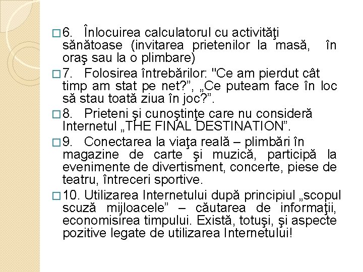 � 6. Înlocuirea calculatorul cu activităţi sănătoase (invitarea prietenilor la masă, în oraş sau