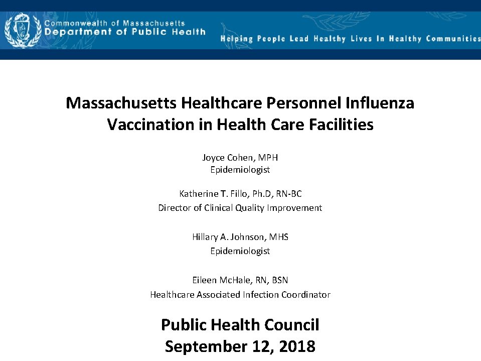 Massachusetts Healthcare Personnel Influenza Vaccination in Health Care Facilities Joyce Cohen, MPH Epidemiologist Katherine
