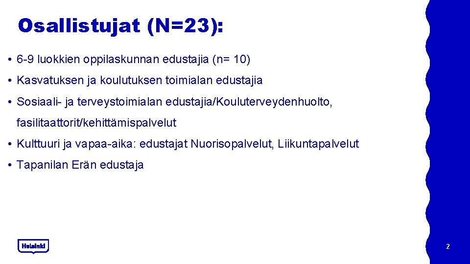 Osallistujat (N=23): • 6 -9 luokkien oppilaskunnan edustajia (n= 10) • Kasvatuksen ja koulutuksen