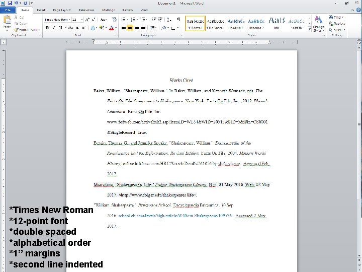 *Times New Roman *12 -point font *double spaced *alphabetical order *1” margins *second line