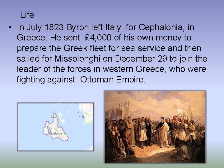 Life • In July 1823 Byron left Italy for Cephalonia, in Greece. He sent