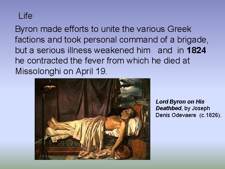 Life Byron made efforts to unite the various Greek factions and took personal command