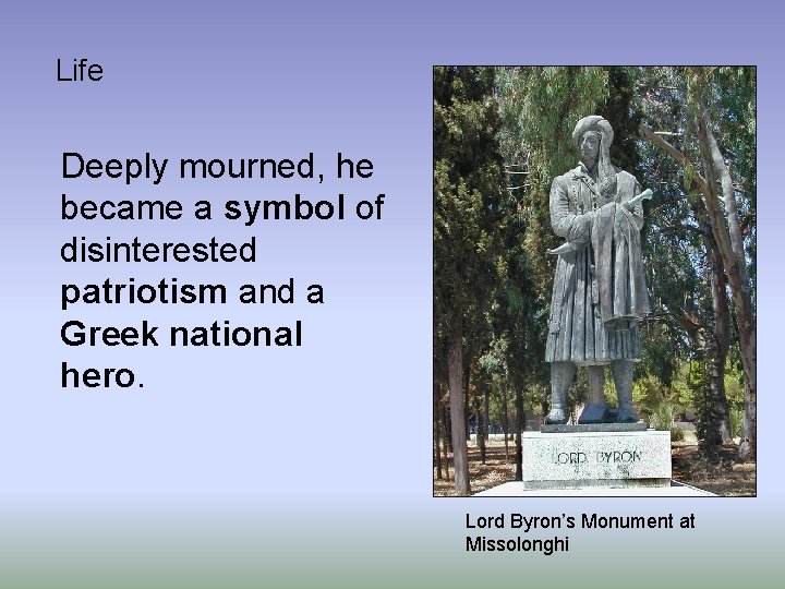 Life Deeply mourned, he became a symbol of disinterested patriotism and a Greek national