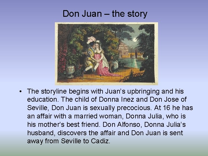 Don Juan – the story • The storyline begins with Juan’s upbringing and his