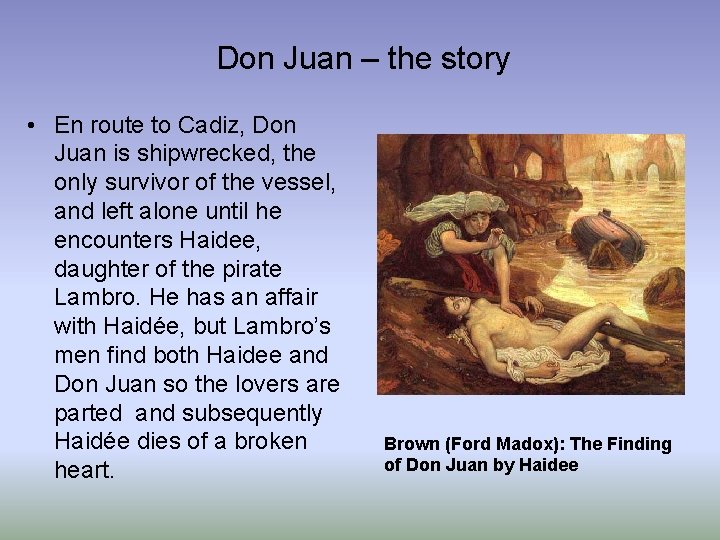 Don Juan – the story • En route to Cadiz, Don Juan is shipwrecked,