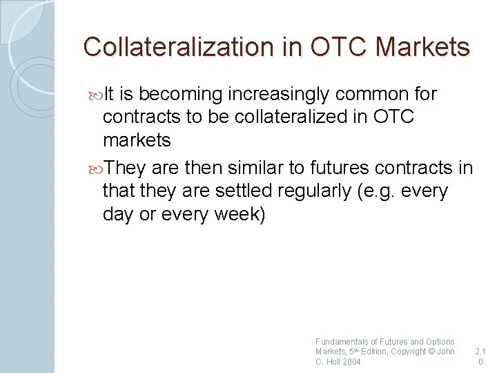 Collateralization in OTC Markets It is becoming increasingly common for contracts to be collateralized