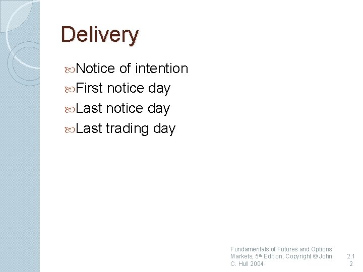 Delivery Notice of intention First notice day Last trading day Fundamentals of Futures and