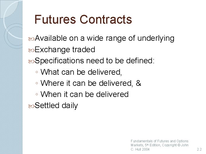 Futures Contracts Available on a wide range of underlying Exchange traded Specifications need to