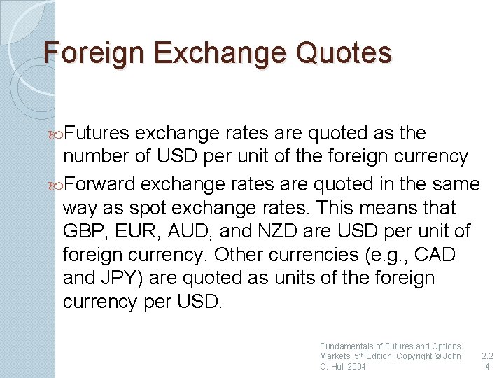 Foreign Exchange Quotes Futures exchange rates are quoted as the number of USD per