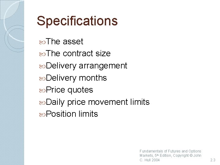 Specifications The asset The contract size Delivery arrangement Delivery months Price quotes Daily price