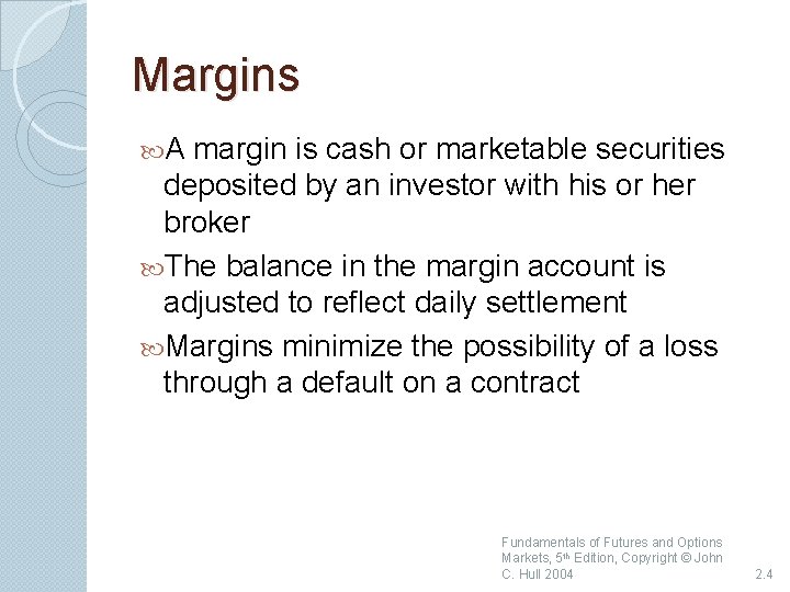 Margins A margin is cash or marketable securities deposited by an investor with his