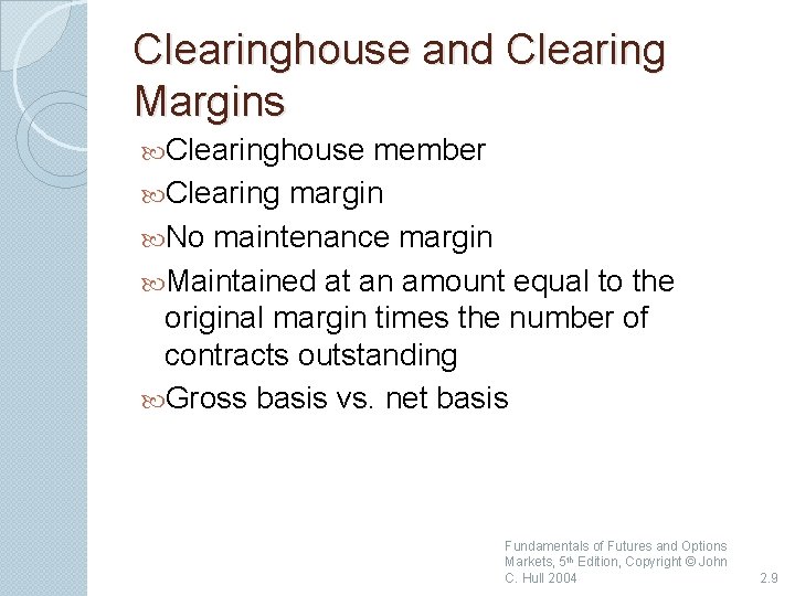 Clearinghouse and Clearing Margins Clearinghouse member Clearing margin No maintenance margin Maintained at an