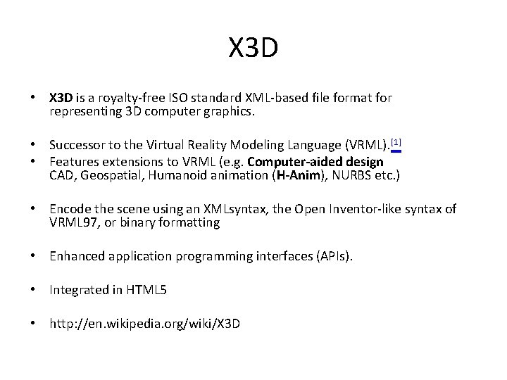 X 3 D • X 3 D is a royalty-free ISO standard XML-based file