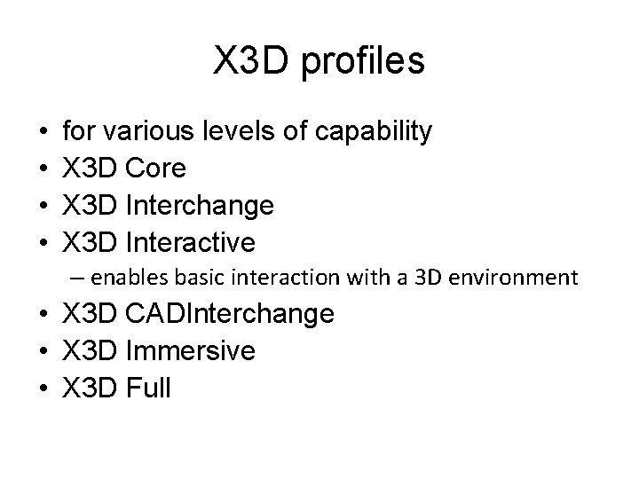 X 3 D profiles • • for various levels of capability X 3 D
