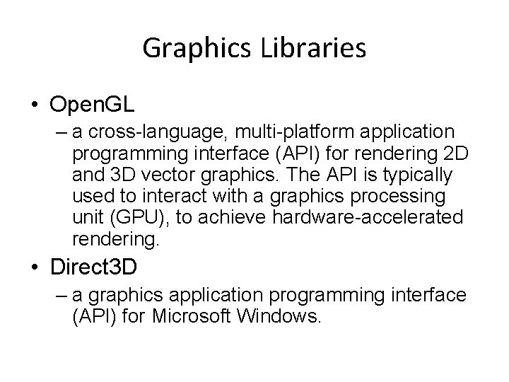 Graphics Libraries • Open. GL – a cross-language, multi-platform application programming interface (API) for