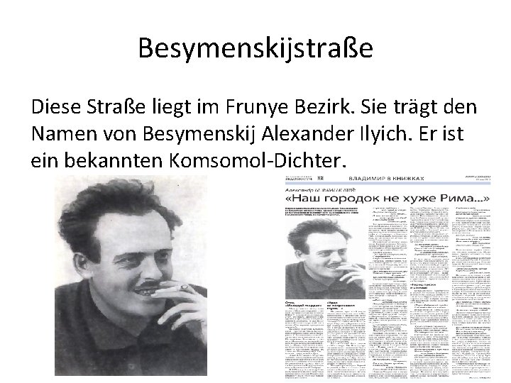 Besymenskijstraße Diese Straße liegt im Frunye Bezirk. Sie trägt den Namen von Besymenskij Alexander