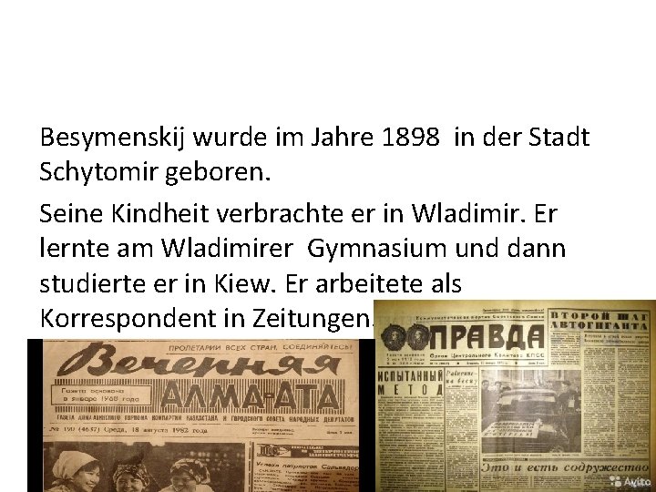 Besymenskij wurde im Jahre 1898 in der Stadt Schytomir geboren. Seine Kindheit verbrachte er