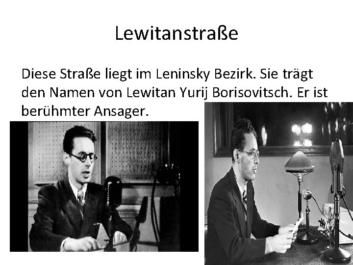 Lewitanstraße Diese Straße liegt im Leninsky Bezirk. Sie trägt den Namen von Lewitan Yurij