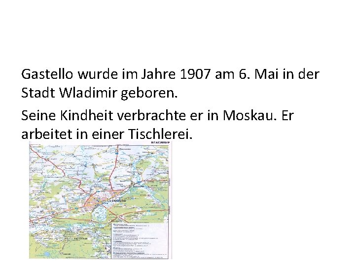Gastello wurde im Jahre 1907 am 6. Mai in der Stadt Wladimir geboren. Seine