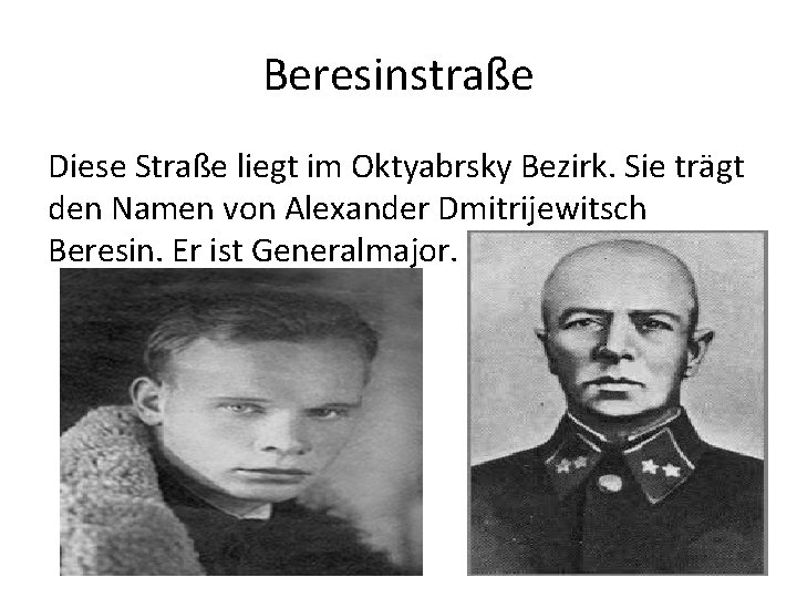 Beresinstraße Diese Straße liegt im Oktyabrsky Bezirk. Sie trägt den Namen von Alexander Dmitrijewitsch