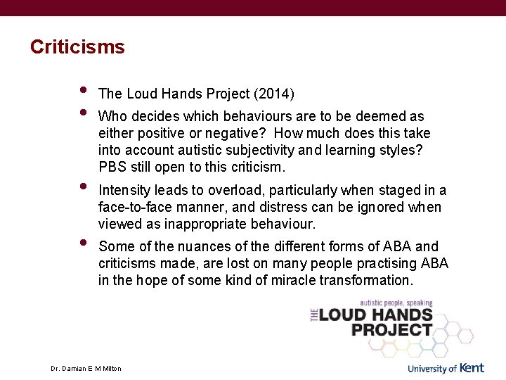 Criticisms • • The Loud Hands Project (2014) Who decides which behaviours are to Criticisms • • The Loud Hands Project (2014) Who decides which behaviours are to
