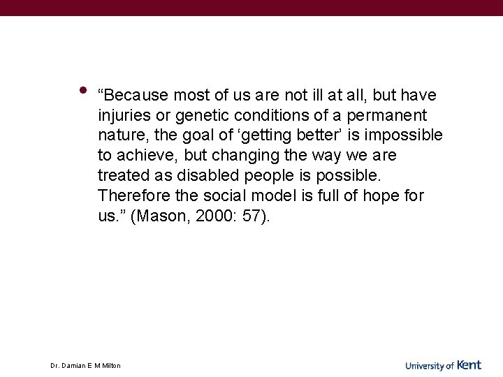 • “Because most of us are not ill at all, but have injuries • “Because most of us are not ill at all, but have injuries