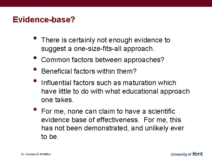 Evidence-base? • • • There is certainly not enough evidence to suggest a one-size-fits-all Evidence-base? • • • There is certainly not enough evidence to suggest a one-size-fits-all