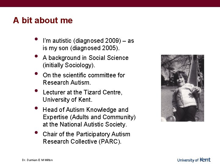 A bit about me • • • I’m autistic (diagnosed 2009) – as is A bit about me • • • I’m autistic (diagnosed 2009) – as is
