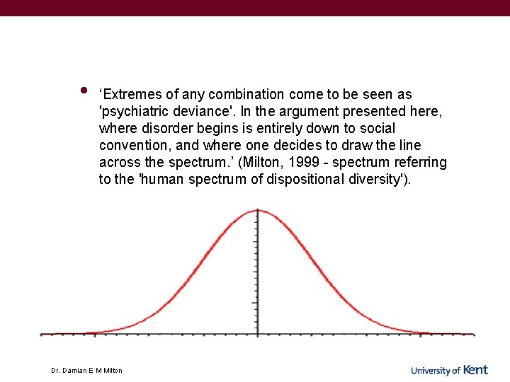• ‘Extremes of any combination come to be seen as 'psychiatric deviance'. In • ‘Extremes of any combination come to be seen as 'psychiatric deviance'. In