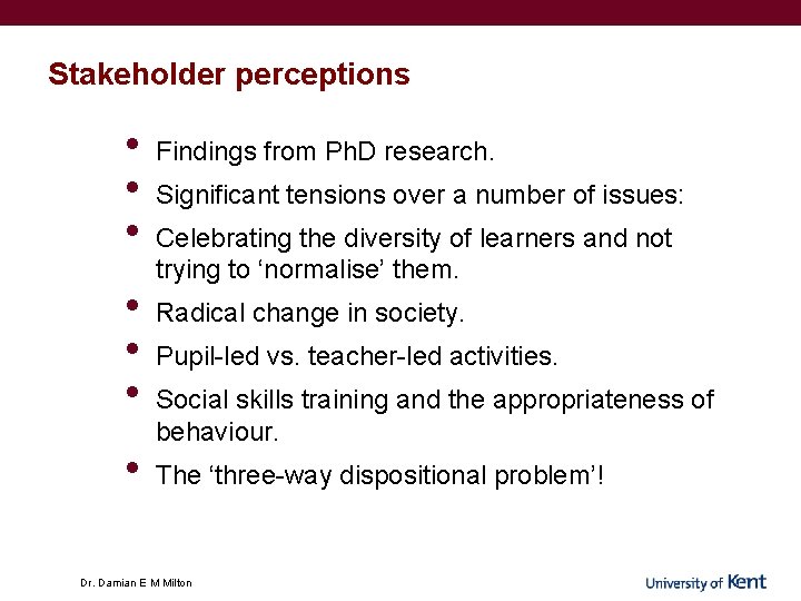 Stakeholder perceptions • • Findings from Ph. D research. Significant tensions over a number Stakeholder perceptions • • Findings from Ph. D research. Significant tensions over a number