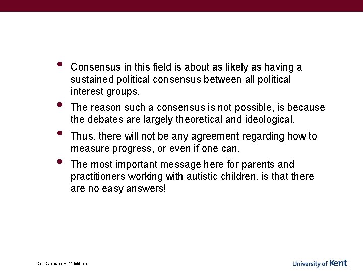 • • Consensus in this field is about as likely as having a • • Consensus in this field is about as likely as having a