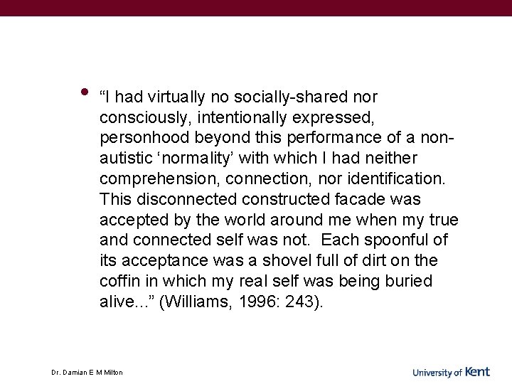 • “I had virtually no socially-shared nor consciously, intentionally expressed, personhood beyond this • “I had virtually no socially-shared nor consciously, intentionally expressed, personhood beyond this