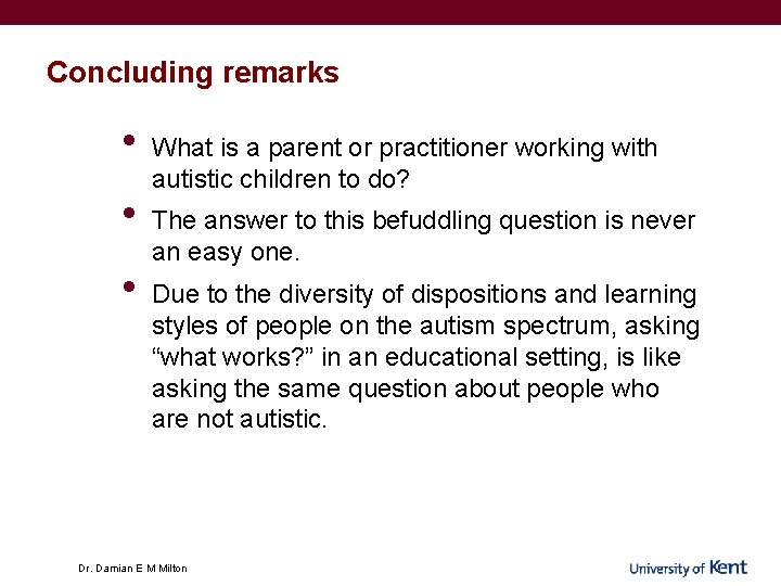 Concluding remarks • • • What is a parent or practitioner working with autistic Concluding remarks • • • What is a parent or practitioner working with autistic