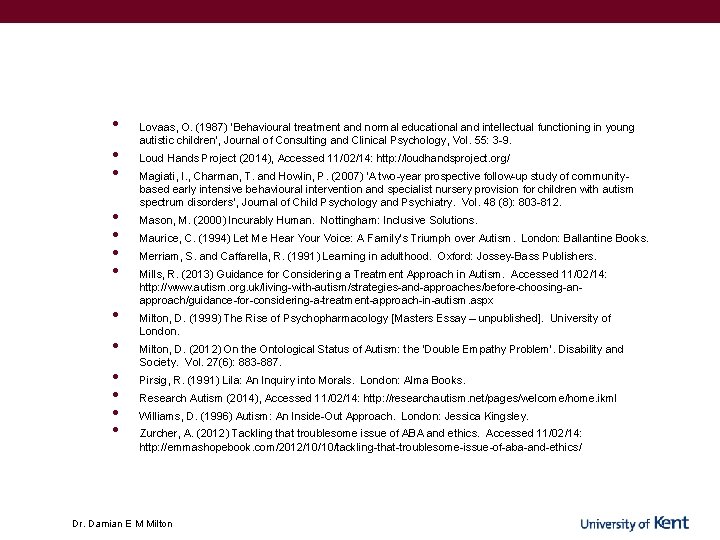 • • • • Lovaas, O. (1987) ‘Behavioural treatment and normal educational and • • • • Lovaas, O. (1987) ‘Behavioural treatment and normal educational and