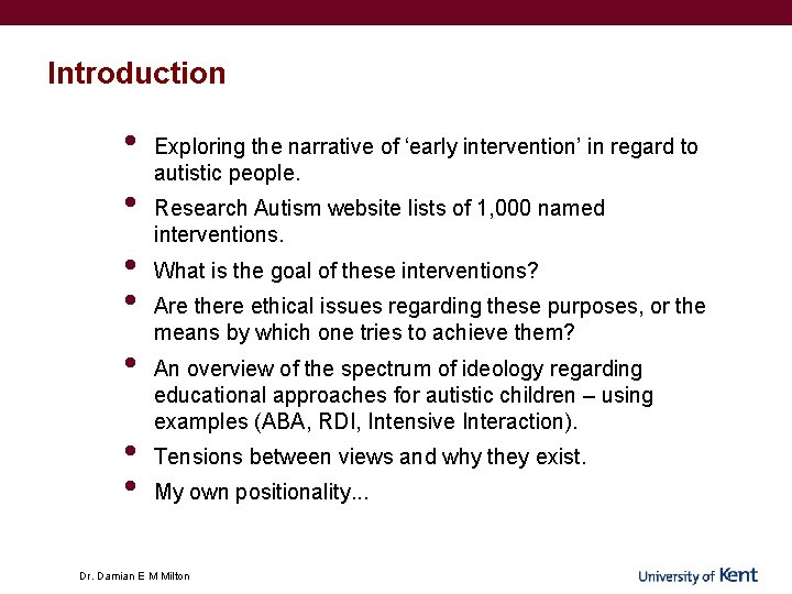 Introduction • • Exploring the narrative of ‘early intervention’ in regard to autistic people. Introduction • • Exploring the narrative of ‘early intervention’ in regard to autistic people.