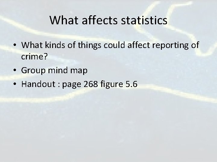 What affects statistics • What kinds of things could affect reporting of crime? • What affects statistics • What kinds of things could affect reporting of crime? •