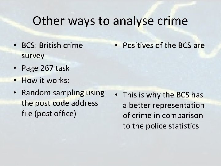 Other ways to analyse crime • BCS: British crime survey • Page 267 task Other ways to analyse crime • BCS: British crime survey • Page 267 task